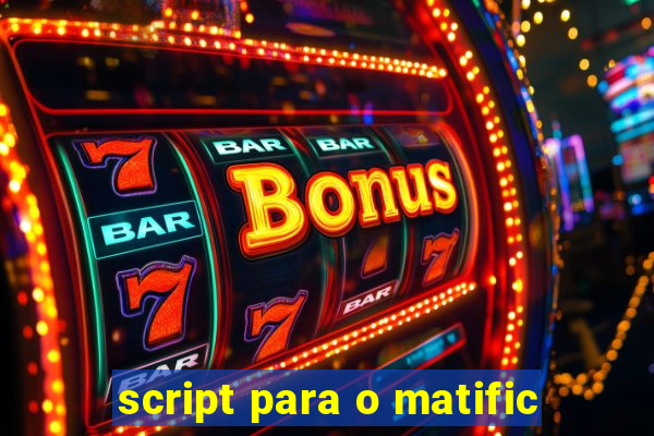 script para o matific